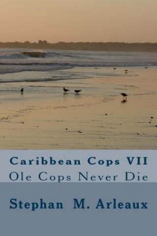 Caribbean Cops VII: Ole Cops Never Die