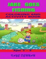 Jake Goes Fishing Coloring and Activity Book: Ages 3 - 8