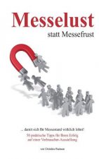 Messelust statt Messefrust: 50 praktische Tipps für Ihren Erfolg auf einer regionalen Verbraucher-Ausstellung