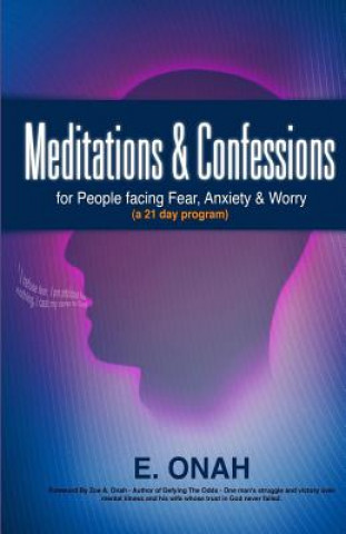 Meditations and Confessions For People Facing Fear Anxiety and Worry