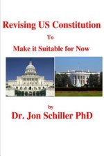 Revising US Constitution To Make it Suitable for Now