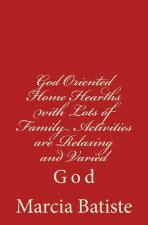 God Oriented Home Hearths with Lots of Family Activities are Relaxing and Varied: God