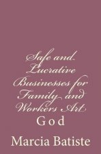 Safe and Lucrative Businesses for Family and Workers Art: God