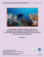 Knowledge, Attitudes and Perceptions of Management Strategies and Regulations of the Gray's Reef National Marine Sanctuary by Users and Non-users of t