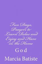 Fun Days, Prayers to Learn Relax and Enjoy and Have in the Home: God
