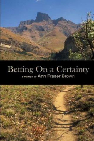 Betting on a Certainty: a Memoir