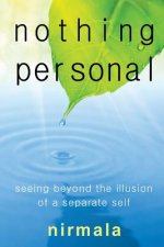 Nothing Personal: Seeing Beyond the Illusion of a Separate Self