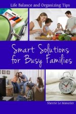 Smart Solutions for Busy Families: Life Balance and Organizing Tips
