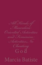All Kinds of Masculine Oriented Activities and Feminine Activities No Cheating: God