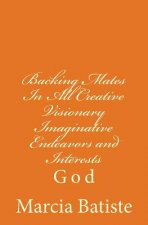 Backing Mates In All Creative Visionary Imaginative Endeavors and Interests: God
