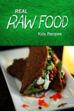Real Raw Food - Kids Recipes: Raw diet cookbook for the raw lifestyle