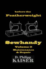 before the Featherweight Sewhandy Volume 2 Maintenance & Repair