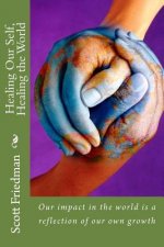 Healing Our Self, Healing the World: Our impact in the world is a reflection of our own growth