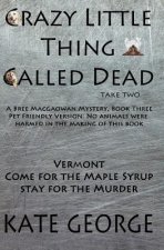Crazy Little Thing Called Dead Take Two: No Animals Were Harmed in the Making of This Book