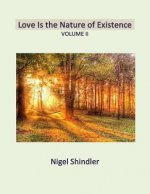 Love Is the Nature of Existence: Volume II: Love is The Word and the Time is Now