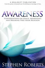 Awareness: Conversations on Grace, Awakening, and Breaking Free from Religion