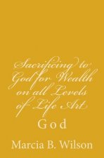 Sacrificing to God for Wealth on all Levels of Life Art: God