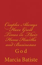 Couples Always Have Great Times in Their Home Hearths and Businesses: God