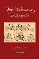 Two Russian Bicycles: A Fictional Journey into the Past on Two Novellas