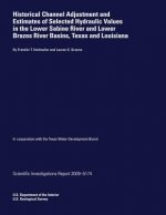 Historical Channel Adjustment and Estimates of Selected hydraulic Values in the Lower Sabine River and Lower Brazos River Basins, Texas and Louisiana