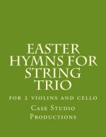 Easter Hymns For String Trio: for 2 violins and cello