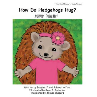 How Do Hedgehogs Hug? Traditional Mandarin Trade Version: - Many Ways to Show Love