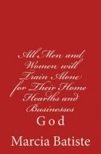 All Men and Women will Train Alone for Their Home Hearths and Businesses: God