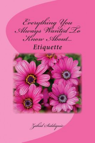 Everything You Always Wanted To Know About...Etiquette