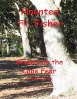 Haunted Ft. Fisher: Ghosts on the Cape Fear