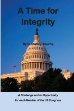 A Time for Integrity: - The US Congress has become corrupt, with insider trading, extortion and misuse of campaign funds, setting earmarks,