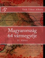 Magyarország 64 Vármegyéje: II. Kötet