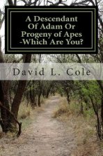 A Descendant Of Adam Or Progeny of Apes -Which Are You?