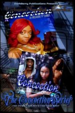 The Concoction Series: : A deadly Mix With Ties that Bind