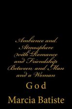 Ambience and Atmosphere with Romance and Friendship Between and Man and a Woman: God
