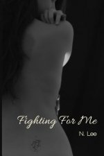 Fighting For Me