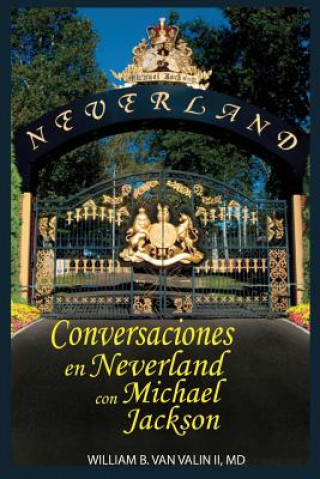 Conversaciones Privadas en Neverland con Michael Jackson (William B Van Valin II MD)()