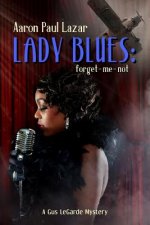 Lady Blues: Forget-Me-Not: A Gus Legarde Mystery