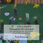 Plants versus Zombies Habitats: An Imaginative Creation of an Obsessed Fan