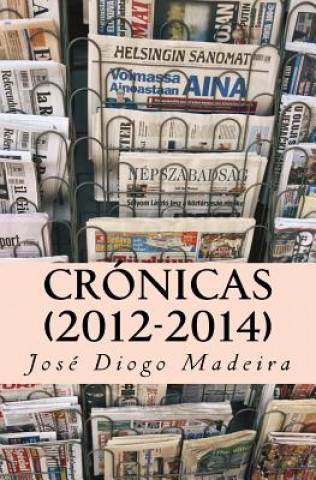 Crónicas: textos de José Diogo Madeira (2012-2014)