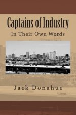 Captains of Industry: In Their Own Words