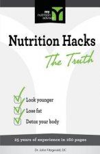 Nutrition Hacks The Truth: 20 Years of Experience in 160 pages