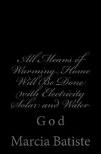 All Means of Warming Home Will Be Done with Electricity Solar and Water: God