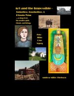 Art and the Impossible: Grandmothers, Godmothers, and a Greater Vision - A history of women artists, their famous friends, small-town dreams,