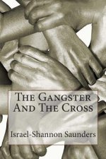 The Gangster And The Cross: The Systems of Renewal, Faith, Truth and Peace