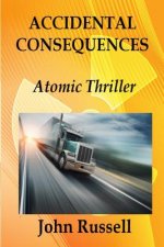 Accidental Consequences: A John Russell Thriller