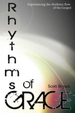 Rhythms of Grace: Experiencing the rhythmic flow of the Gospel