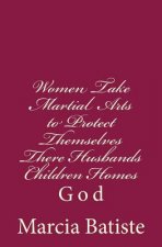 Women Take Martial Arts to Protect Themselves There Husbands Children Homes: God