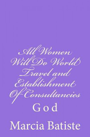 All Women Will Do World Travel and Establishment Of Consultancies: God