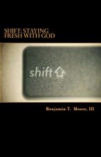Shift: Staying Fresh with God
