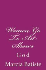 Women Go To Art Shows: God